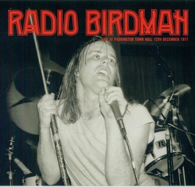 RADIO BIRDMAN - Live At Paddington Town Hall 12th December 1977