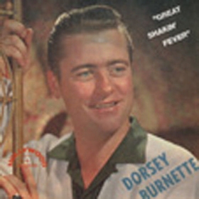 DORSEY BURNETTE - Great Shakin' Fever