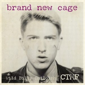 WILD BILLY CHILDISH AND CTMF - Brand New Cage