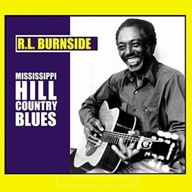 R.L. BURNSIDE - Mississippi Hill Country Blues