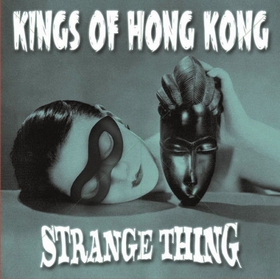 KINGS OF HONG KONG - Strange Thing