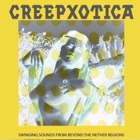 CREEPXOTICA - Swinging Sounds From Beyond The Nether Regions