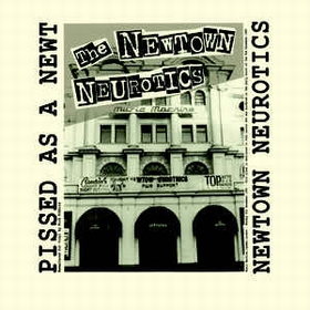 NEWTOWN NEUROTICS - Pissed As A Newt