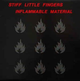 STIFF LITTLE FINGERS - Inflammable Material