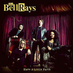 BELLRAYS - Have A Little Faith