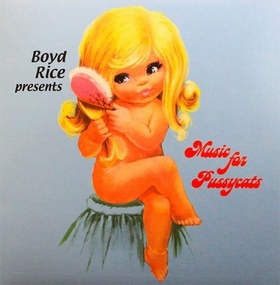 VARIOUS ARTISTS - Boyd Rice Presents - Music For Pussycats