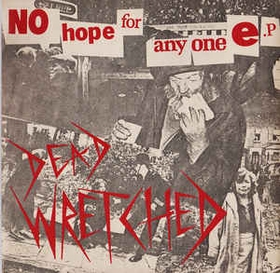 DEAD WRETCHED - No Hope For Anyone E.P