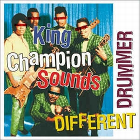 KING CHAMPION SOUNDS - Different Drummer