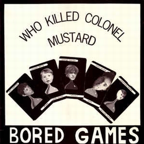 BORED GAMES - Who Killed Colonel Mustard