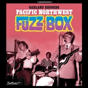 VARIOUS ARTISTS - Garland Records - Pacific Northwest Fuzz Box