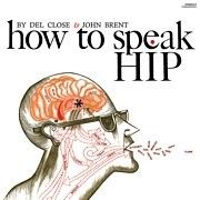 DEL CLOSE AND JOHN BRENT - How To Speak Hip