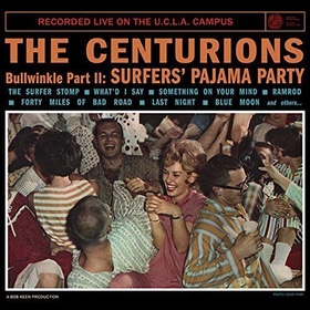 CENTURIONS - Bullwinkle Part II: Surfers' Pajama Party