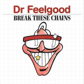 DR.FEELGOOD - Break These Chains