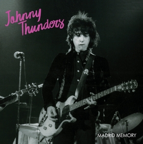 JOHNNY THUNDERS AND THE HEARTBREAKERS - Madrid Memory