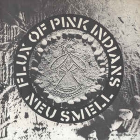 FLUX OF PINK INDIANS - Neu Smell