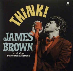 JAMES BROWN & THE FAMOUS FLAMES - Think!