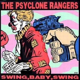 PSYCLONE RANGERS - Swing, Baby, Swing
