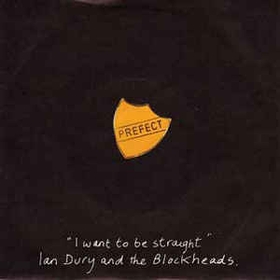 Ian Dury And The Blockheads  - I Want To Be Straight