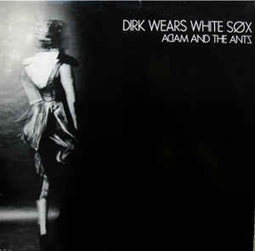 ADAM AND THE ANTS - Dirk Wears White Sox