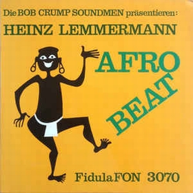 Bob Crump Soundmen Präsentieren Heinz Lemmermann  - Afro Beat