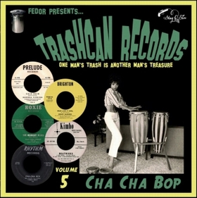 VARIOUS ARTISTS - Trashcan Records Vol. 5 - Cha Cha Bop