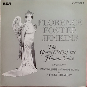 Florence Foster Jenkins / Jenny Williams And Thomas Burns  - The Glory (????) Of The Human Voice