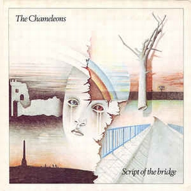 CHAMELEONS - Script Of The Bridge