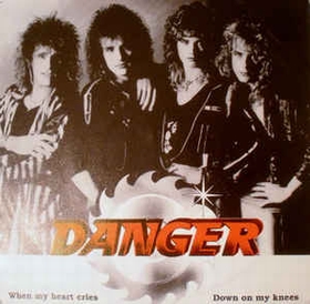 DANGER - Down on my knees / When my heart cries