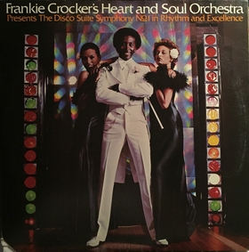  Frankie Crocker's Heart And Soul Orchestra  - Presents The Disco Suite Symphony No. 1 In Rhythm And Excellence
