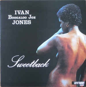 IVAN BOOGALOO JOE JONES - Sweetback