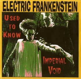 ELECTRIC FRANKENSTEIN - Used To Know / Imperial Void