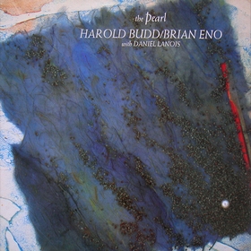  Harold Budd / Brian Eno With Daniel Lanois ‎ - The Pearl