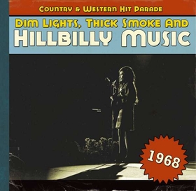 VARIOUS ARTISTS - Dim Lights, Thick Smoke And Hillbilly Music 1968