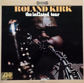 ROLAND KIRK - The Inflated Tear