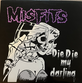 MISFITS - Die Die My Darling