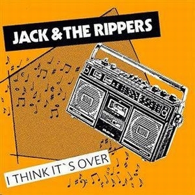 JACK AND THE RIPPERS - I Think It's Over