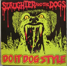 SLAUGHTER AND THE DOGS - Do It Dog Style