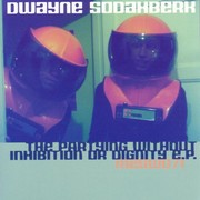 Sodahberk Dwayne - Partying Without Inhibition Or Dignity EP