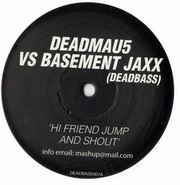 Deadmau5 vs Basement Jaxx - Hi Friend Jump And Shout