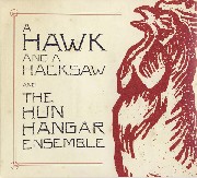 A Hawk And A Hacksaw - A Hawk And A Hacksaw And The Hun Hangar Ensemble EP