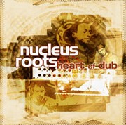 Nucleus Roots - Heart Of Dub - Various