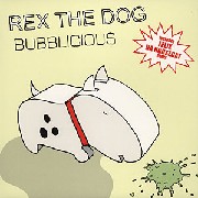 Rex The Dog - Bubblicious