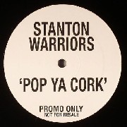 Stanton Warriors - Pop Ya Cork