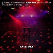 Wax Kate - The Dark Heat Collection II (Unmixed)