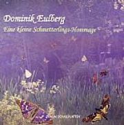 Eulberg Dominik - Eine Kleine Schmetterlings - Hommage