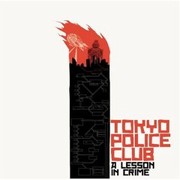 Tokyo Police Club - A Lesson In Crime (MiniAlbum)