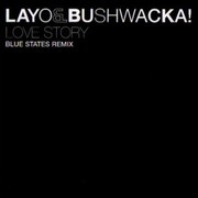 Layo & Bushwacka - Love Story (Blue States remix)