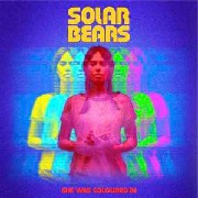 Solar Bears - She Was Coloured In