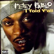 Petey Pablo - I Told Y'all