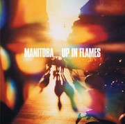 Manitoba - Up In Flames (CD)